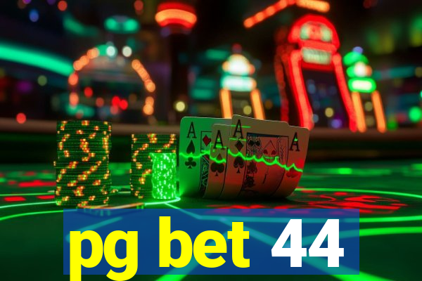 pg bet 44